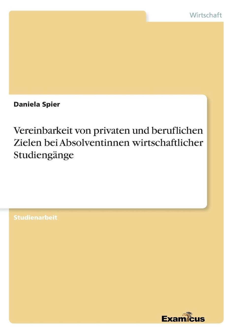 Vereinbarkeit von privaten und beruflichen Zielen bei Absolventinnen wirtschaftlicher StudiengÃ¤nge