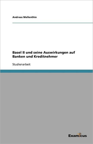 Basel II und seine Auswirkungen auf Banken und Kreditnehmer