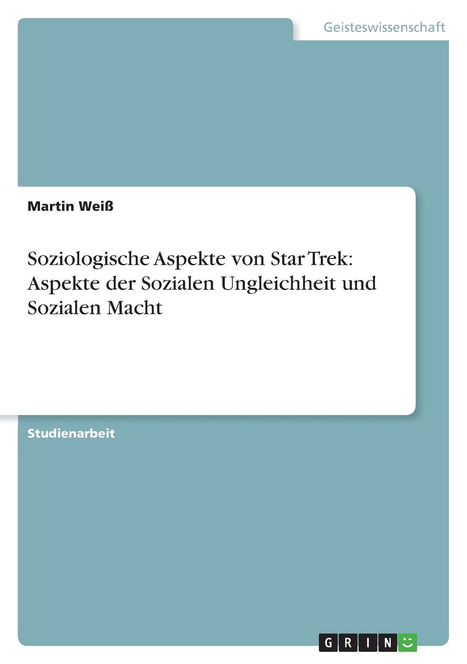 Soziologische Aspekte von Star Trek: Aspekte der Sozialen Ungleichheit und Sozialen Macht