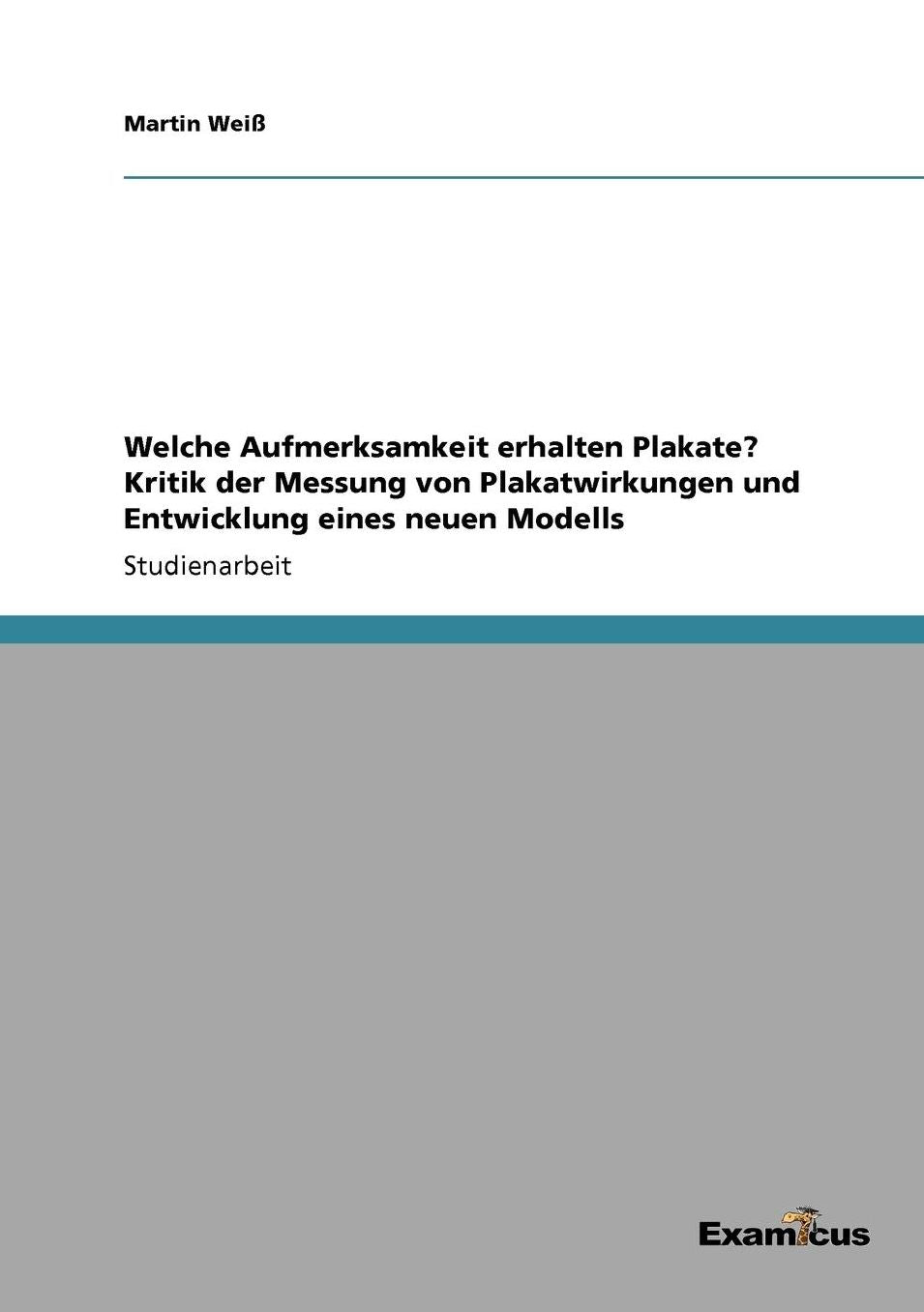 Welche Aufmerksamkeit erhalten Plakate? Kritik der Messung von Plakatwirkungen und Entwicklung eines neuen Modells