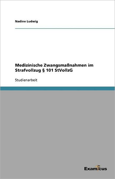 Medizinische Zwangsmaßnahmen im Strafvollzug § 101 StVollzG