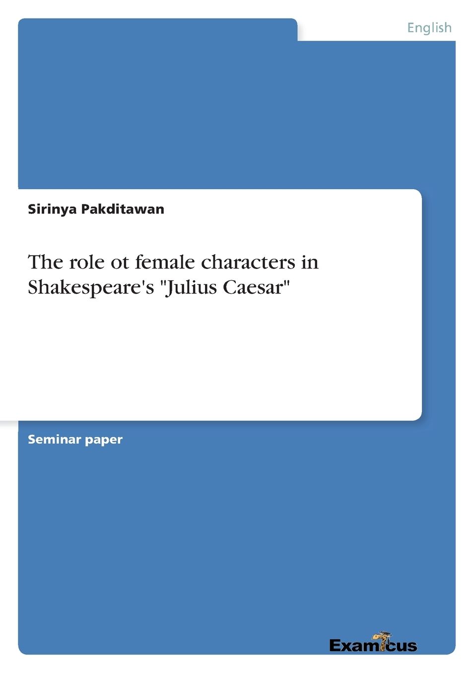 The role ot female characters in Shakespeare's "Julius Caesar"