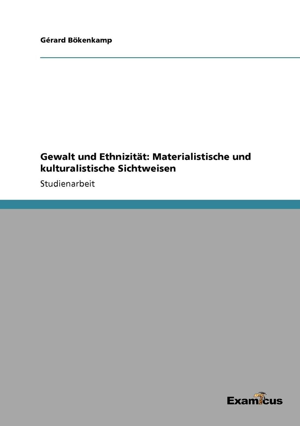 Gewalt und Ethnizität: Materialistische und kulturalistische Sichtweisen