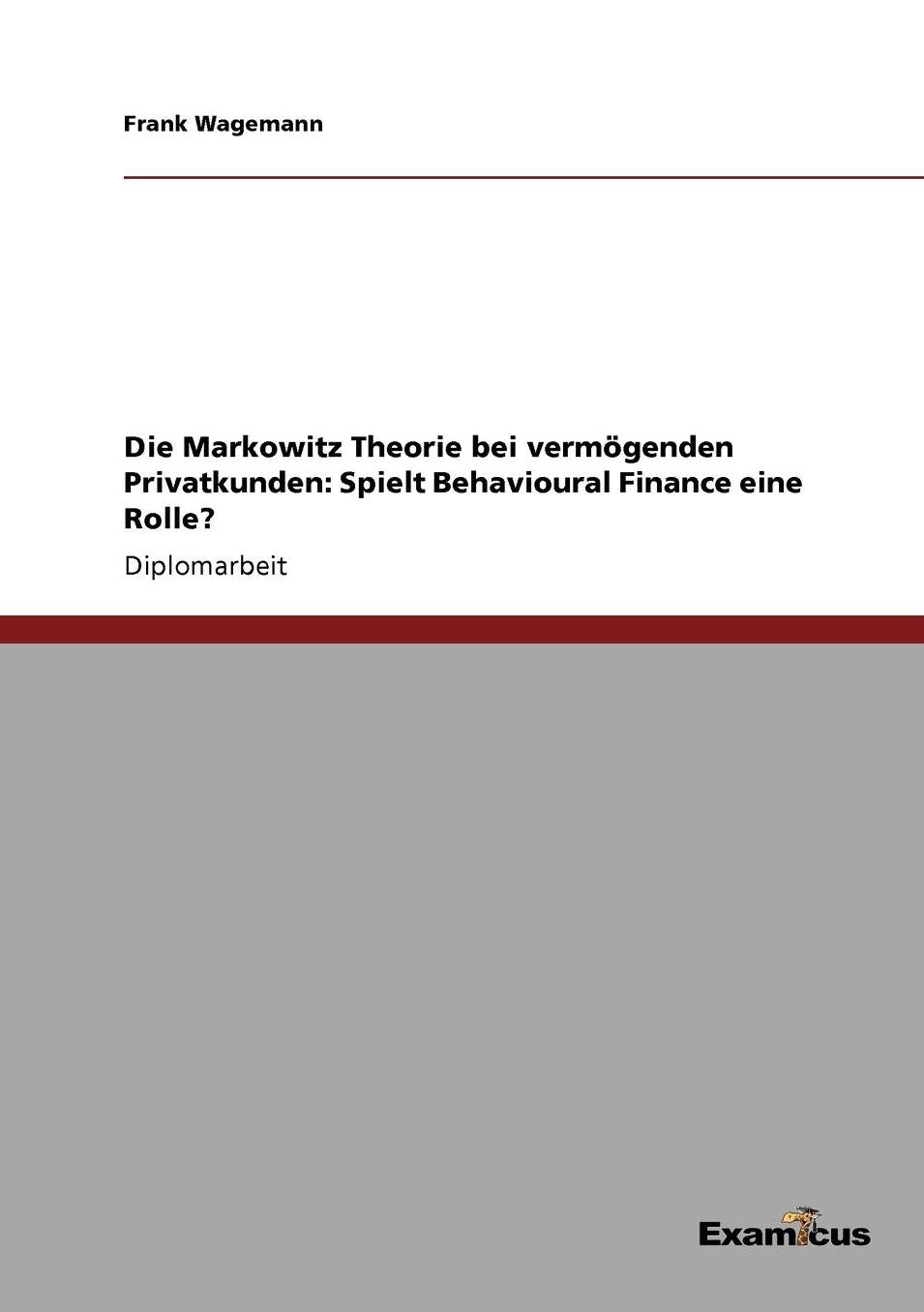 Die Markowitz Theorie bei vermögenden Privatkunden: Spielt Behavioural Finance eine Rolle?