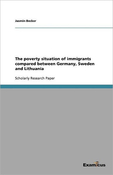 The poverty situation of immigrants compared between Germany, Sweden and Lithuania