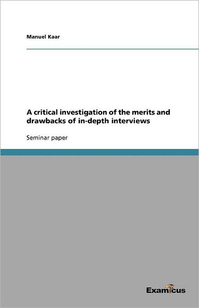 A critical investigation of the merits and drawbacks of in-depth interviews