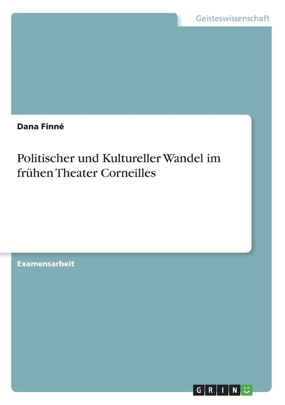 Politischer und Kultureller Wandel im frühen Theater Corneilles