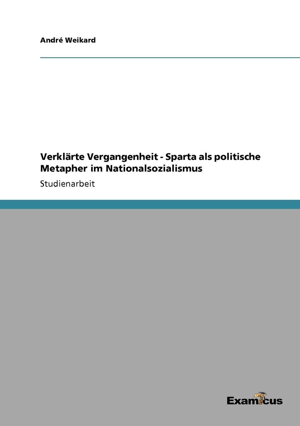 Verklärte Vergangenheit - Sparta als politische Metapher im Nationalsozialismus