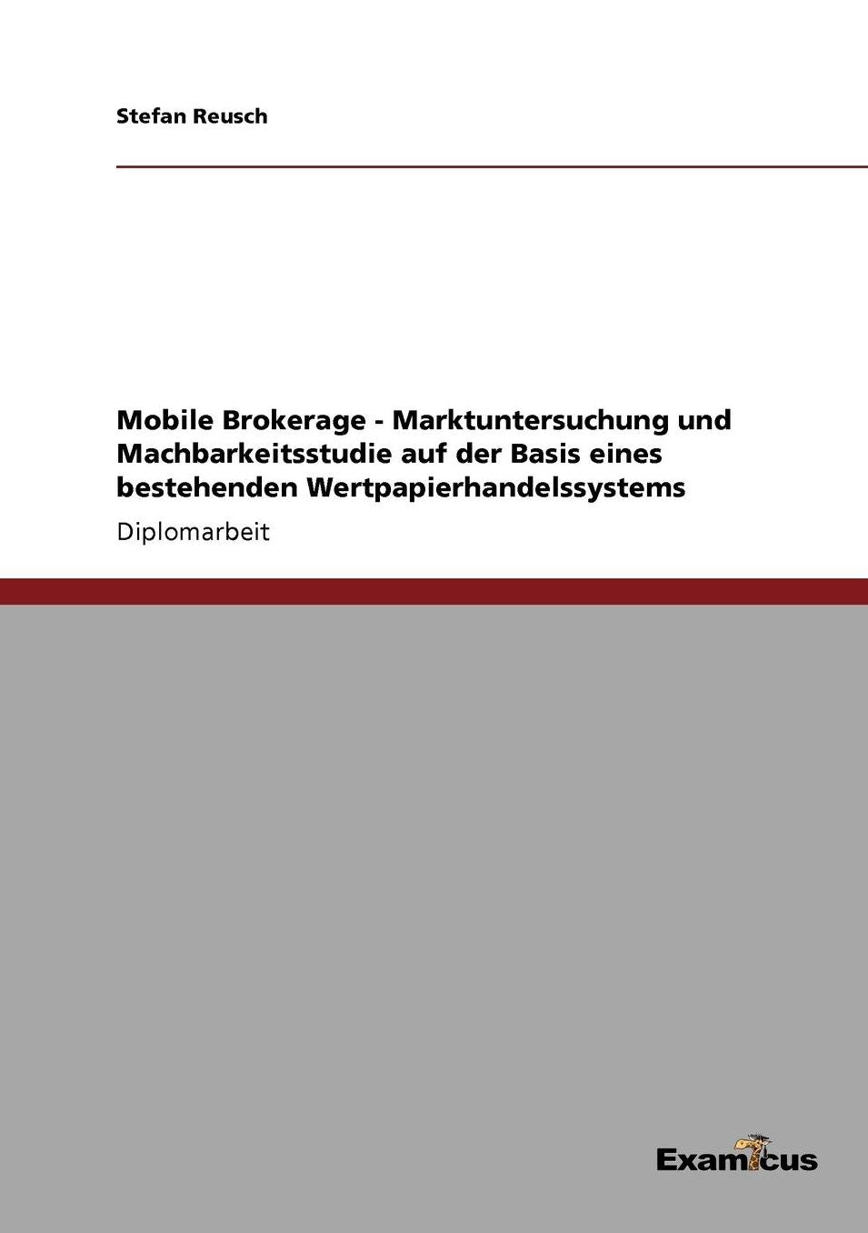 Mobile Brokerage - Marktuntersuchung und Machbarkeitsstudie auf der Basis eines bestehenden Wertpapierhandelssystems