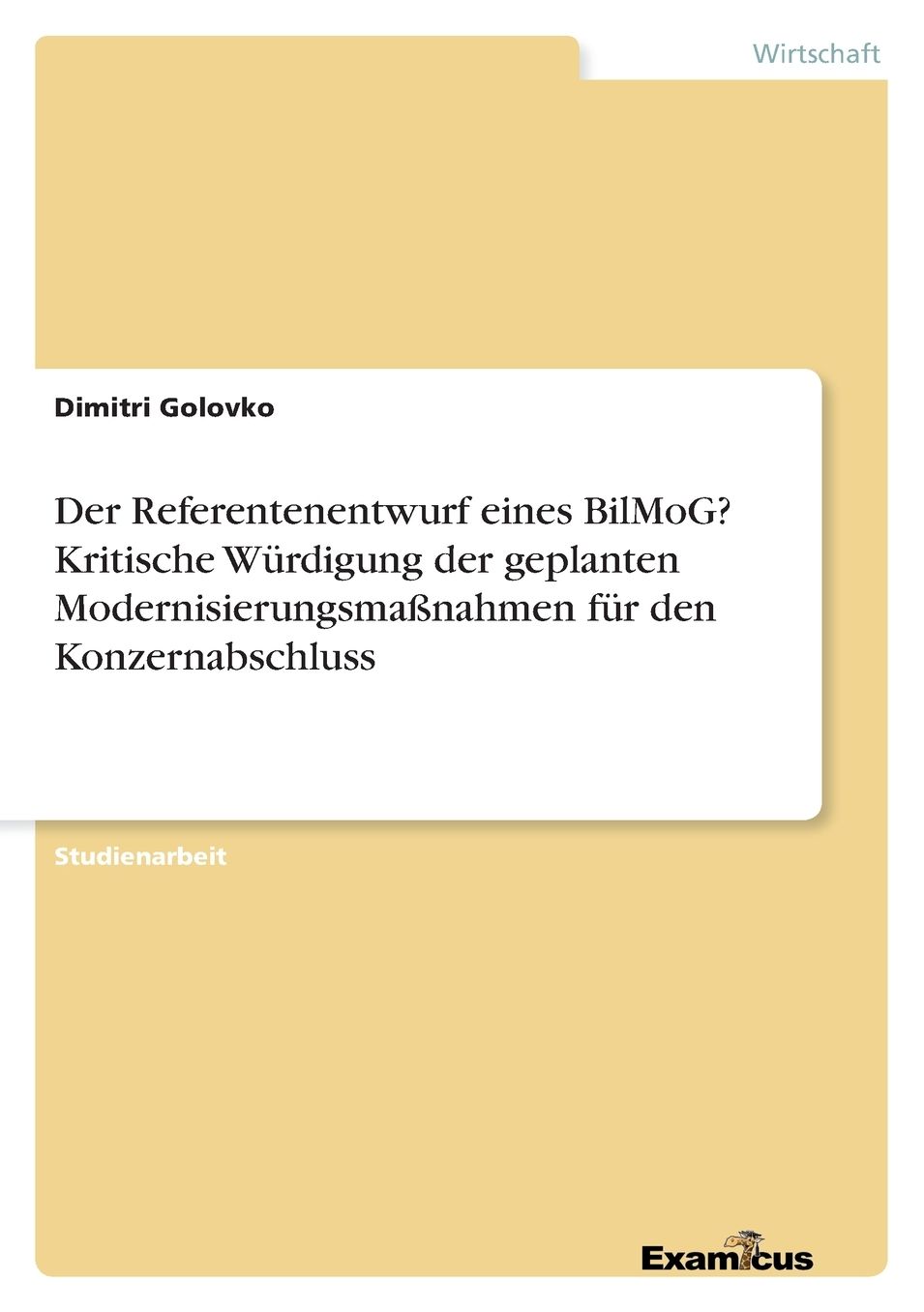 Der Referentenentwurf eines BilMoG? Kritische Würdigung der geplanten Modernisierungsmaßnahmen für den Konzernabschluss
