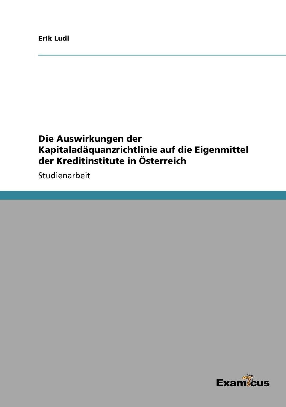 Die Auswirkungen der KapitaladÃ¤quanzrichtlinie auf die Eigenmittel der Kreditinstitute in Ã¿sterreich