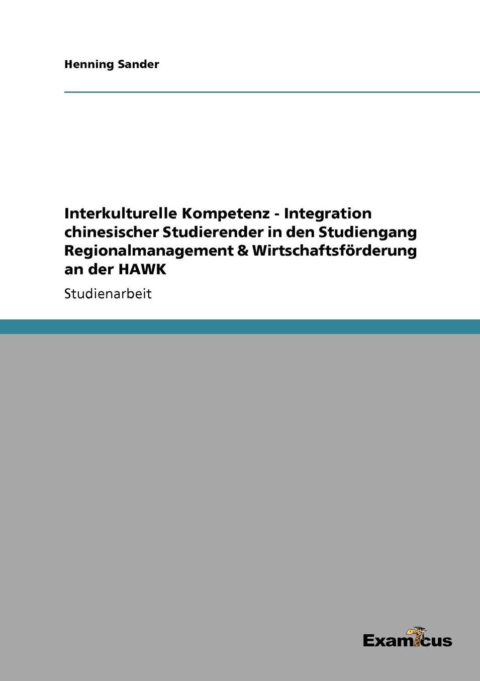 Interkulturelle Kompetenz - Integration chinesischer Studierender in den Studiengang Regionalmanagement & Wirtschaftsförderung an der HAWK