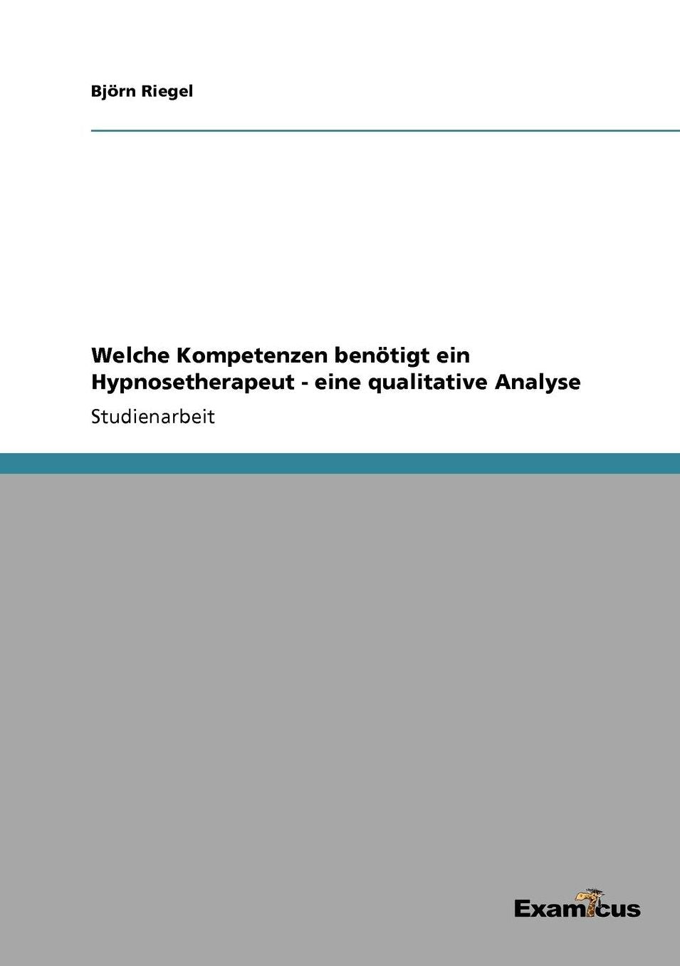 Welche Kompetenzen benÃ¶tigt ein Hypnosetherapeut - eine qualitative Analyse