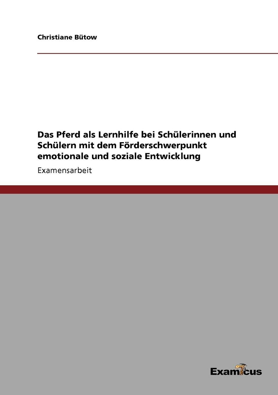 Das Pferd - ein Lernhelfer für verhaltensauffällige Kinder und Jugendliche
