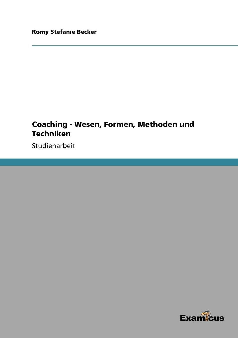 Coaching - Wesen, Formen, Methoden und Techniken