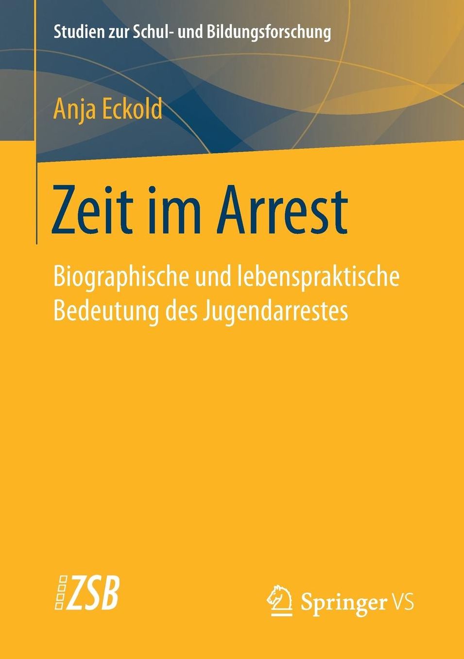 Zeit Im Arrest: Biographische Und Lebenspraktische Bedeutung Des Jugendarrestes