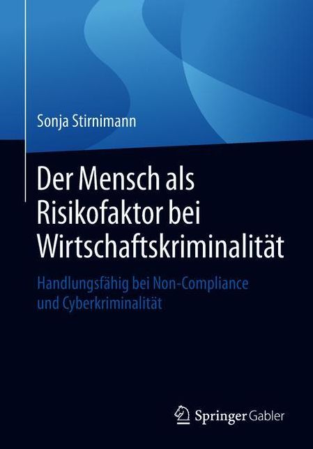 Der Mensch ALS Risikofaktor Bei Wirtschaftskriminalitat: Handlungsfahig Bei Non-Compliance Und Cyberkriminalitat
