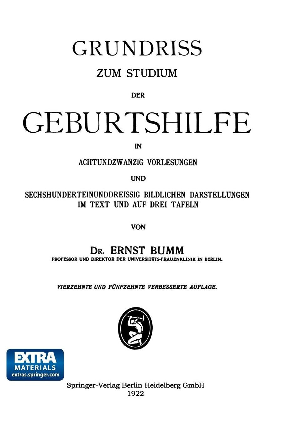 Grundriss zum Studium der Geburtshilfe, in 28 Vorlesungen u. 631 [z. T. farb. ] bildl. Darst. im Text u. auf 8 Taf