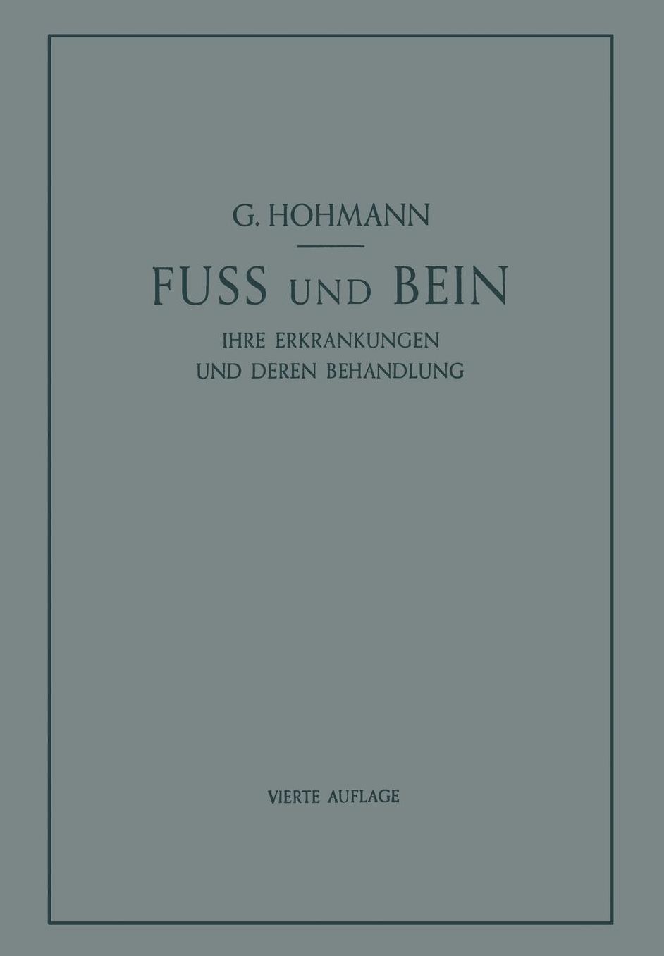Fuss und Bein: ihre Erkrankungen und deren Behandlung