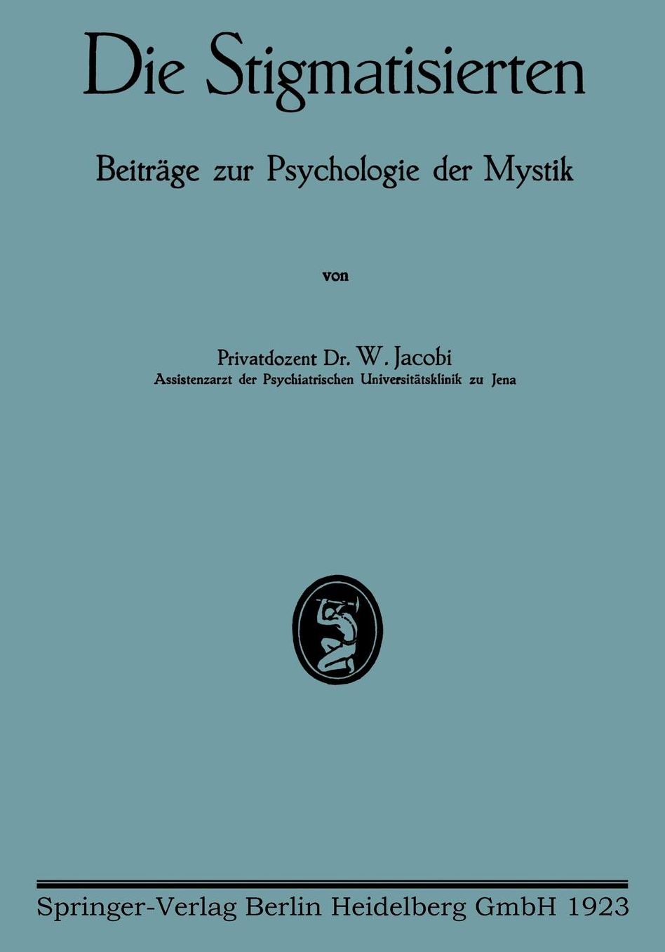 Die Stigmatisierten: Beiträge zur Psychologie der Mystik