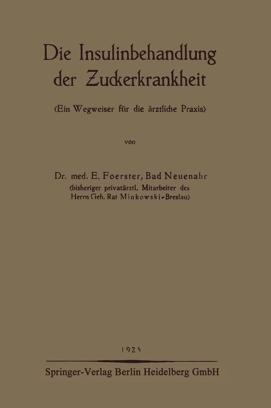Die Insulinbehandlung der Zuckerkrankheit: <Ein Wegweiser für die ärztliche Praxis>