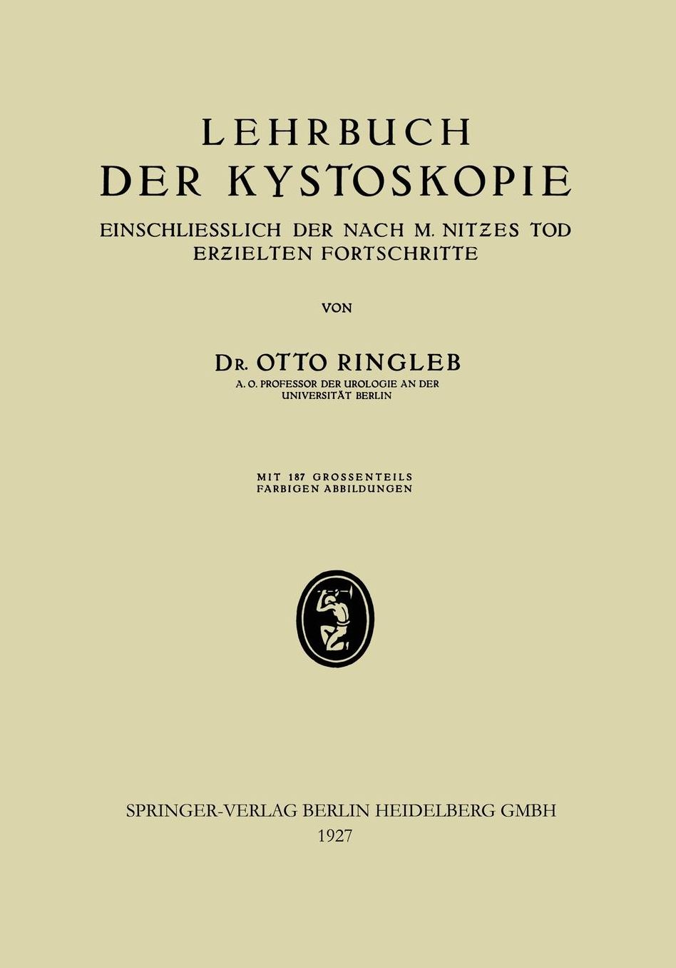 Lehrbuch der Kystoskopie Einschliesslich der nach M. Nitzes Tod Erzielten Fortschritte