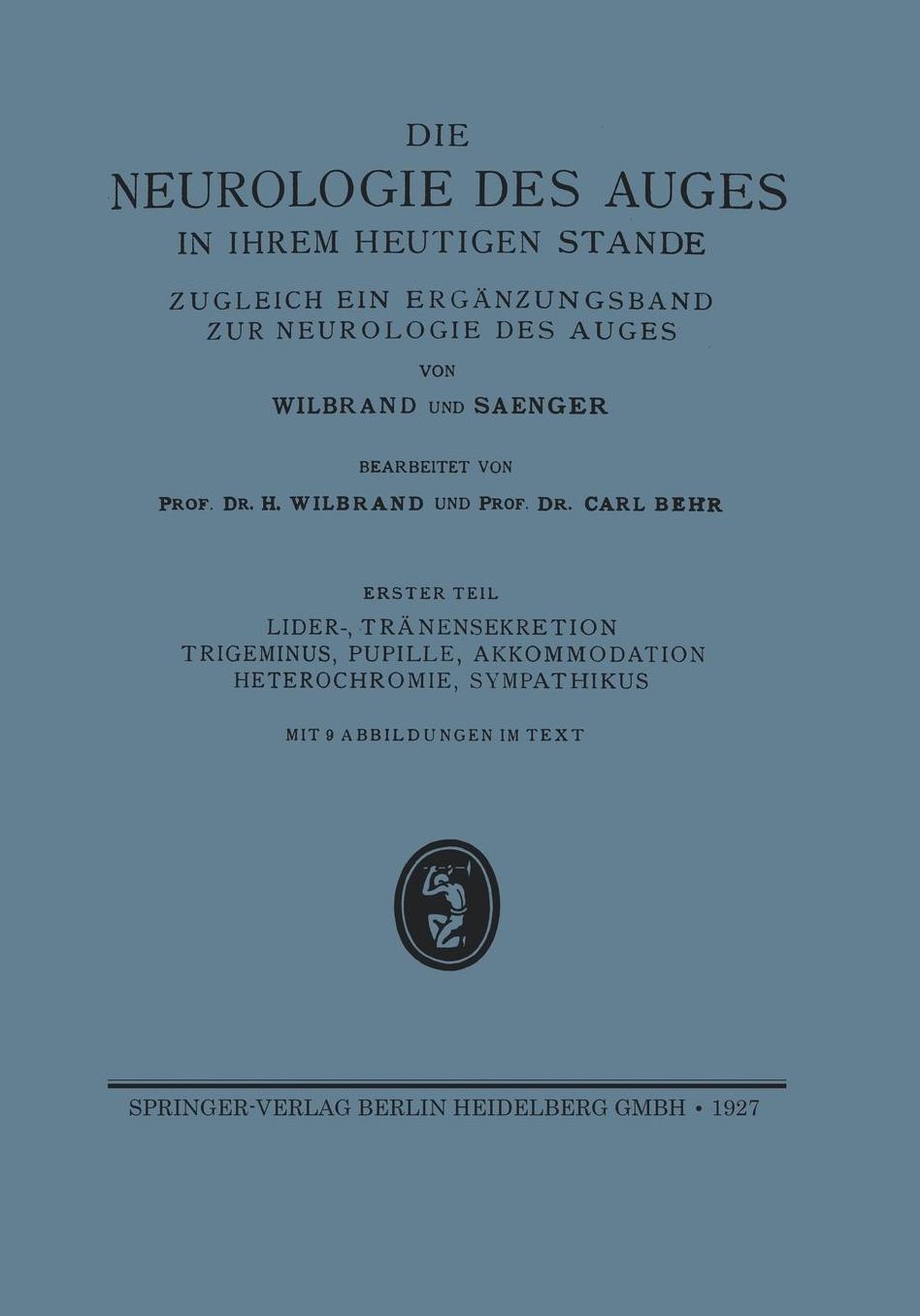 Lider-, Tränensekretion Trigeminus, Pupille, Akkommodation Heterochromie, Sympathikus: Ergänzungsband der Neurologie des Auges