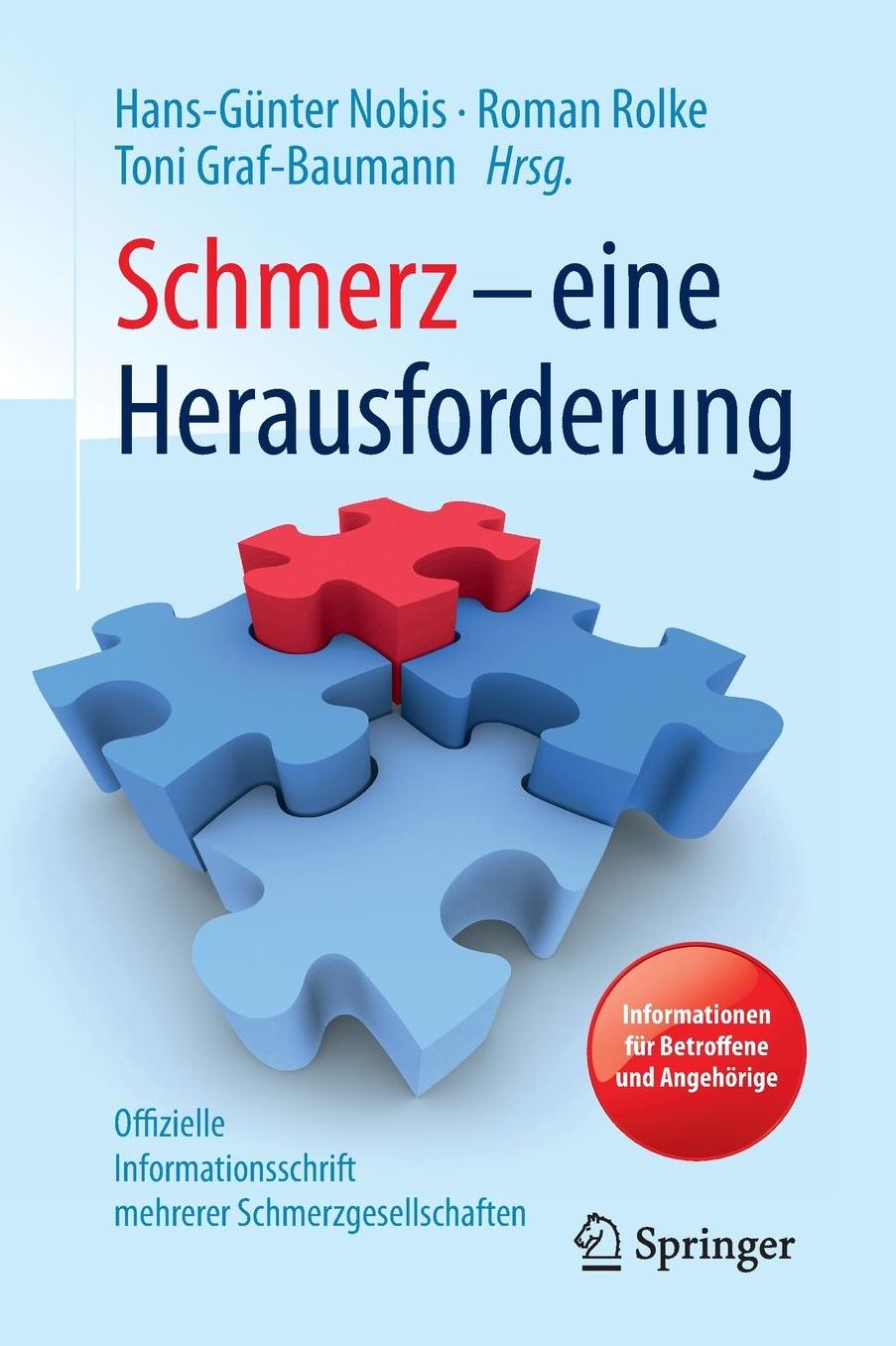 Schmerz - Eine Herausforderung: Informationen Fï¿½r Betroffene Und Angehï¿½rige - Offizielle Informationsschrift Mehrerer Schmerzgesellschaften