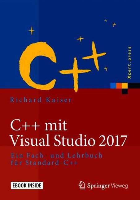 C++ Mit Visual Studio 2017: Ein Fach- Und Lehrbuch Fur Standard-C++
