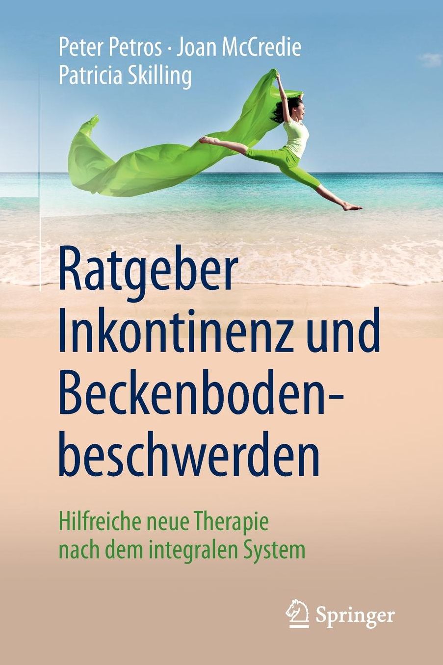 Ratgeber Inkontinenz Und Beckenbodenbeschwerden: Hilfreiche Neue Therapie Nach Dem Integralen System