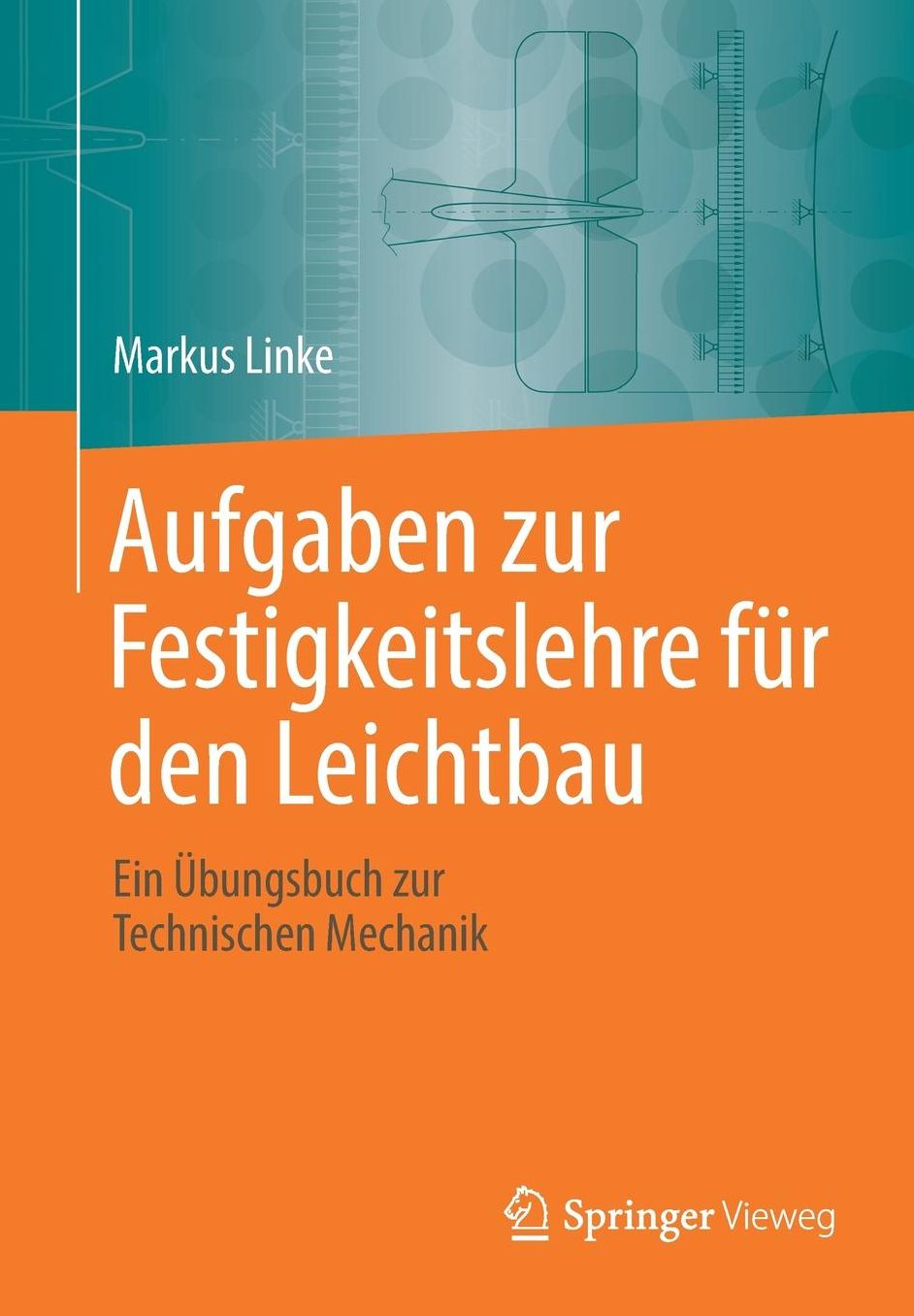 Aufgaben Zur Festigkeitslehre Fur Den Leichtbau: Ein Ubungsbuch Zur Technischen Mechanik
