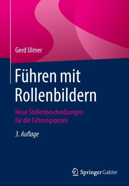 Fï¿½hren Mit Rollenbildern: Neue Stellenbeschreibungen Fï¿½r Die Fï¿½hrungspraxis