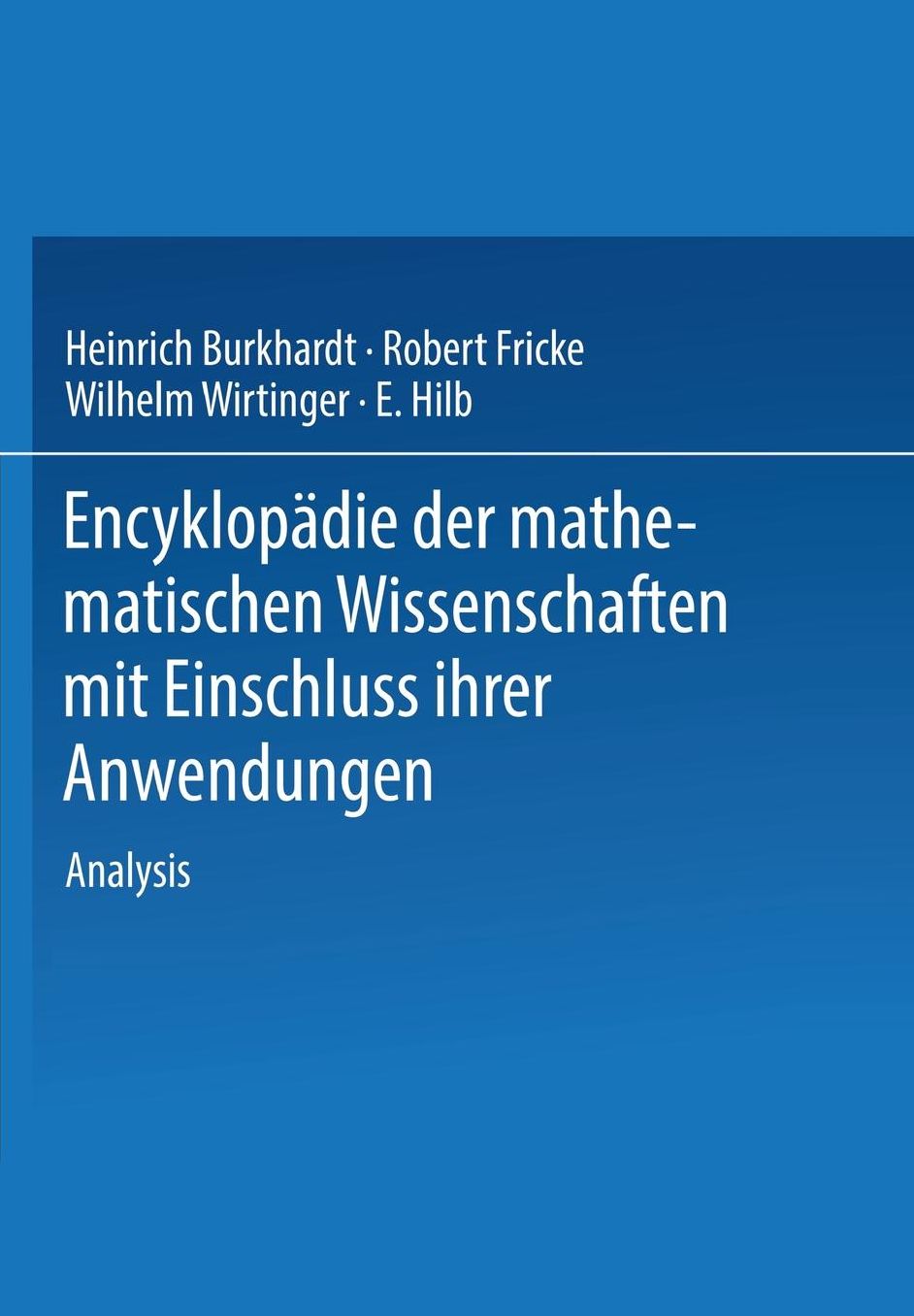 EncyklopÃ¯Â¿Â½die Der Mathematischen Wissenschaften Mit Einschluss Ihrer Anwendungen: Zweiter Band in Drei Teilen Analysis