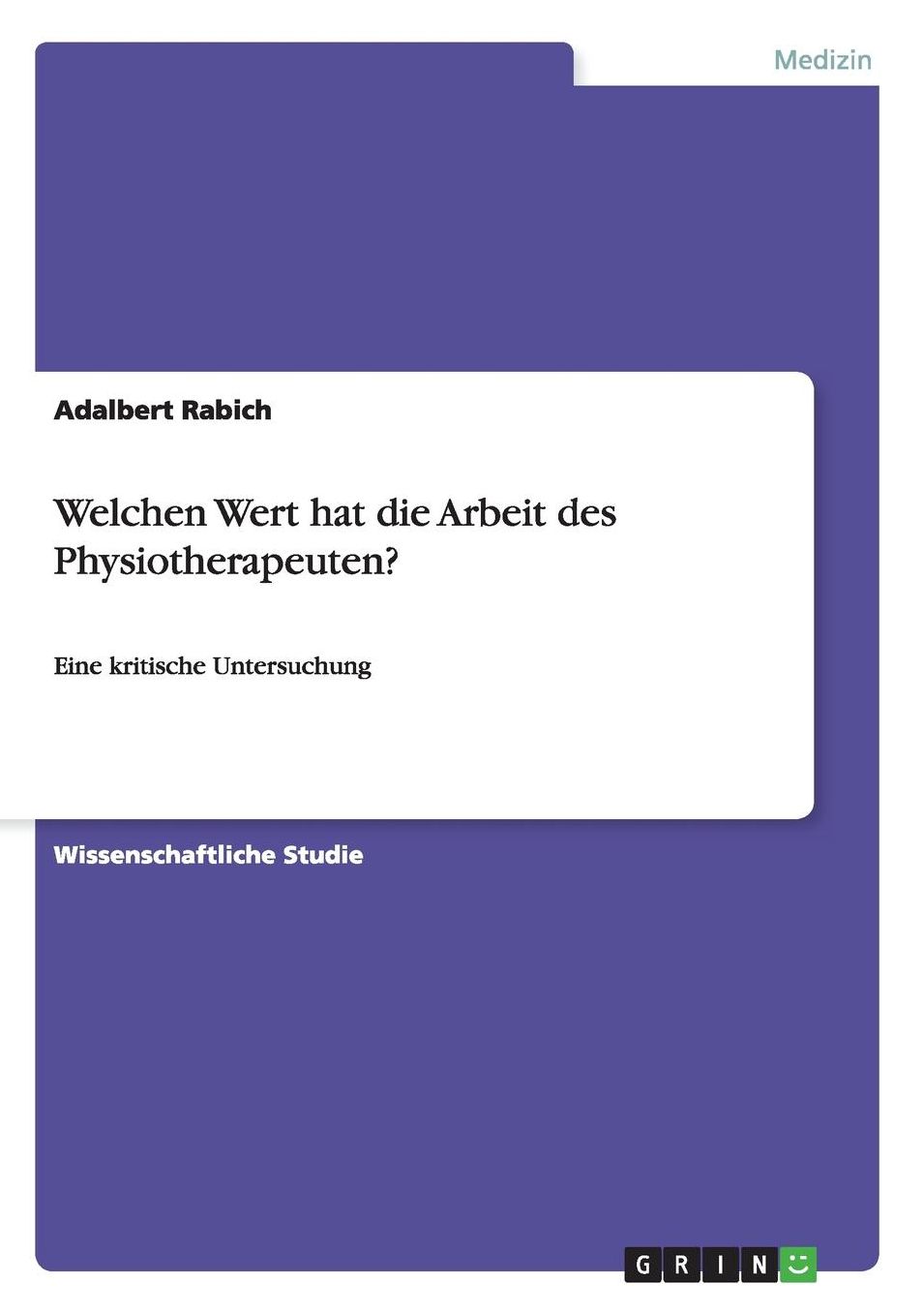 Welchen Wert hat die Arbeit des Physiotherapeuten?: Eine kritische Untersuchung