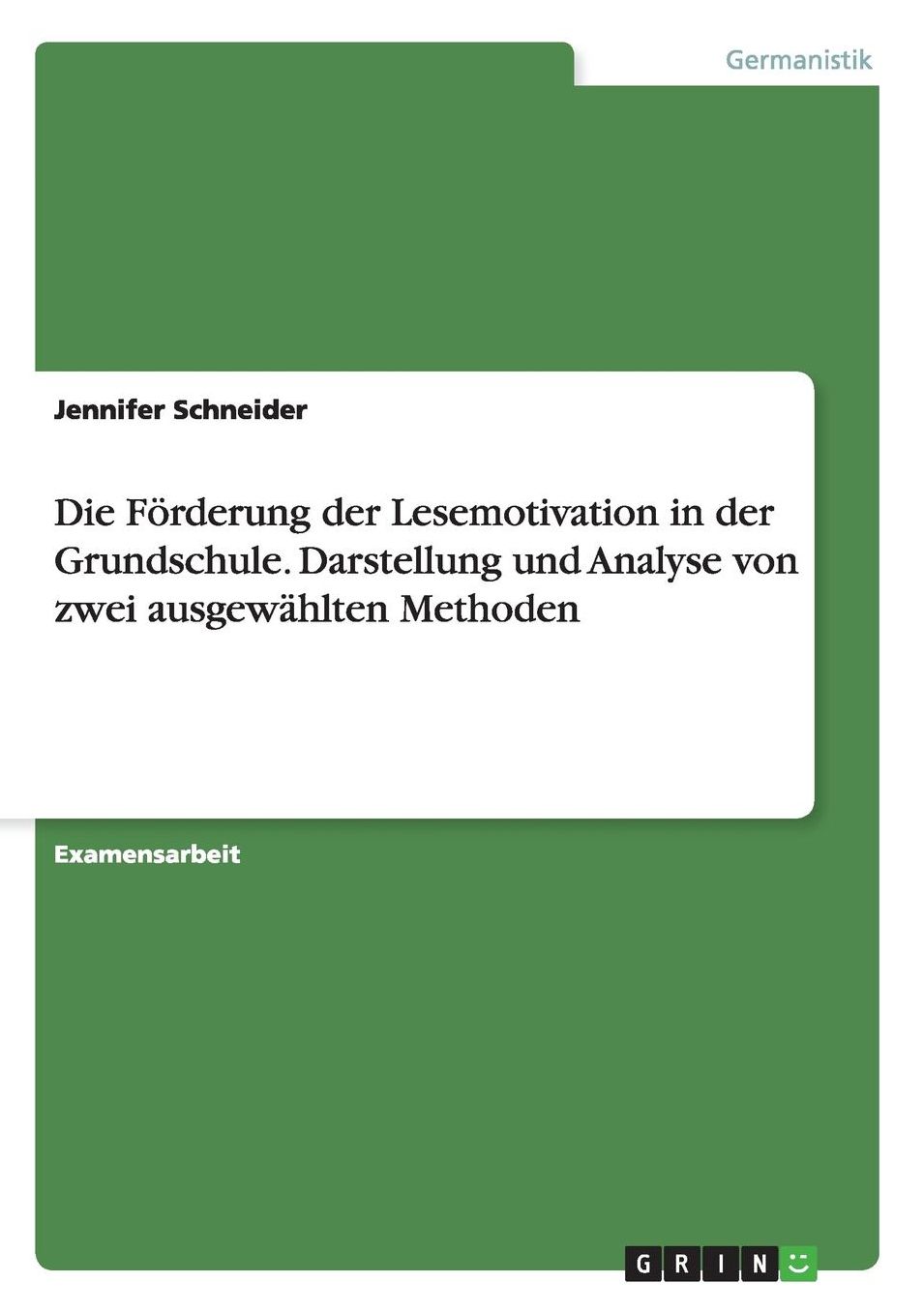 Die Förderung der Lesemotivation in der Grundschule. Darstellung und Analyse von zwei ausgewählten Methoden