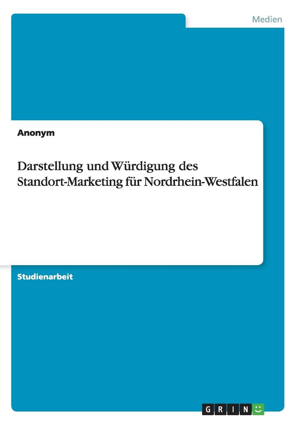 Darstellung und Würdigung des Standort-Marketing für Nordrhein-Westfalen