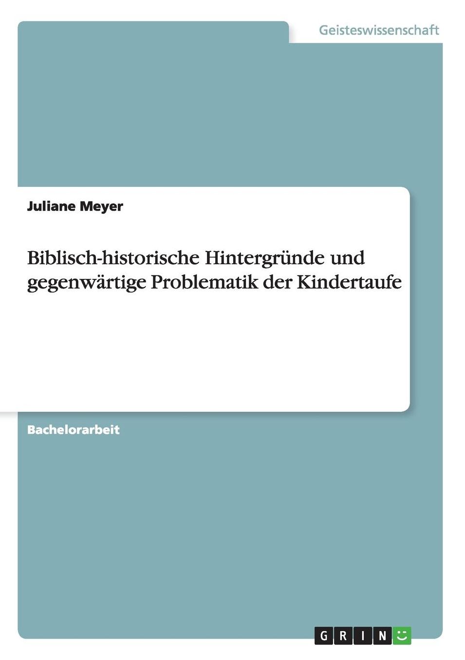Biblisch-historische Hintergründe und gegenwärtige Problematik der Kindertaufe