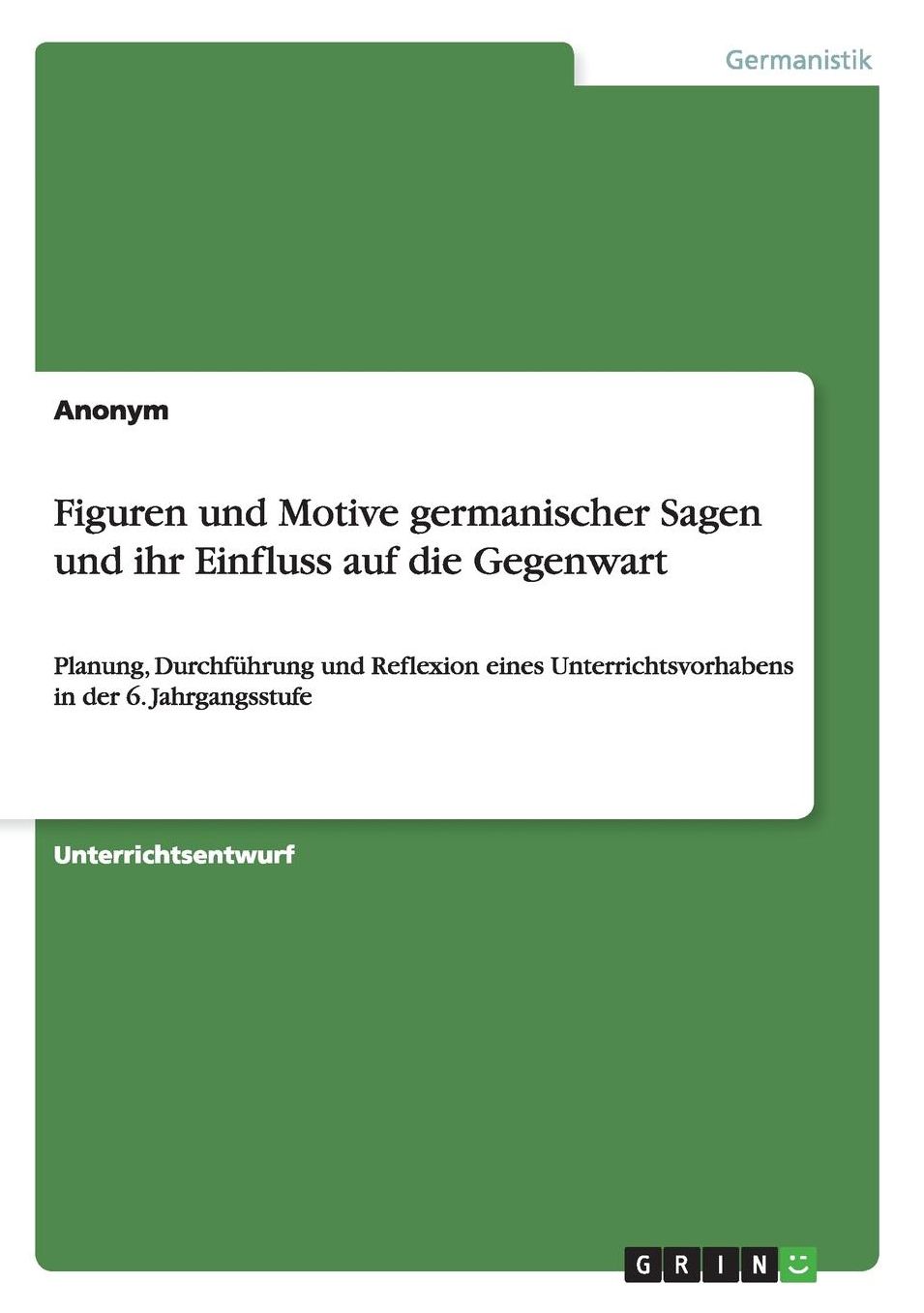 Figuren Und Motive Germanischer Sagen Und Ihr Einfluss Auf Die Gegenwart