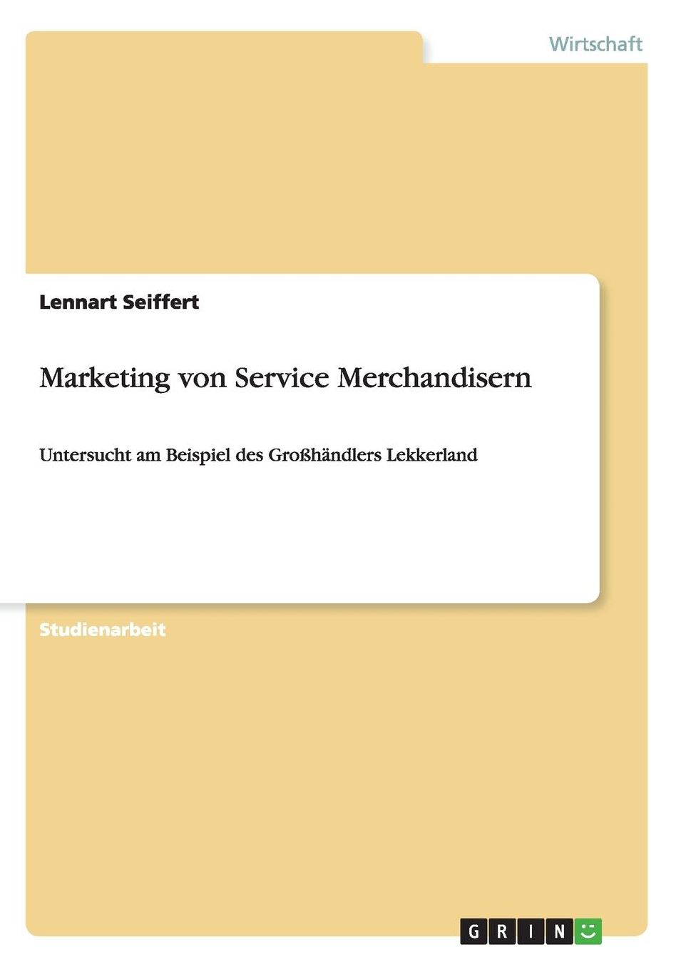 Marketing von Service Merchandisern: Untersucht am Beispiel des Großhändlers Lekkerland