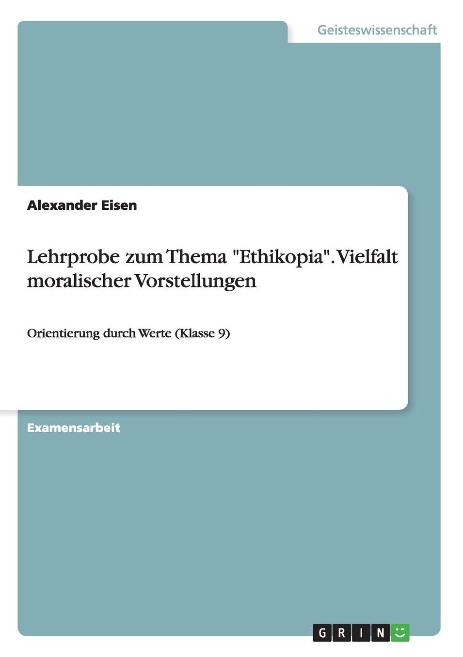 Lehrprobe zum Thema "Ethikopia". Vielfalt moralischer Vorstellungen: Orientierung durch Werte (Klasse 9)