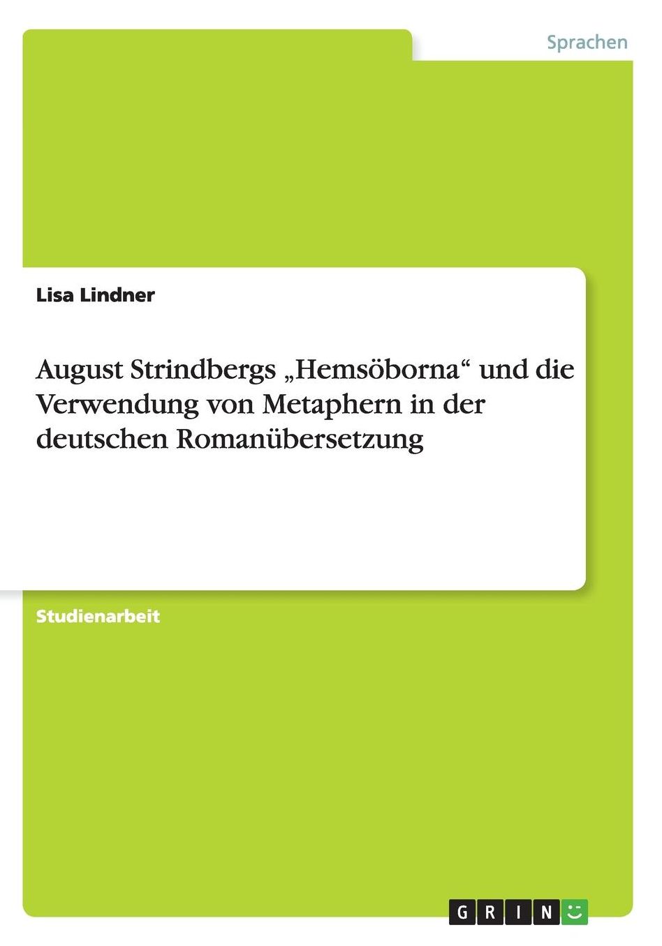 August Strindbergs "Hemsï¿½borna und die Verwendung von Metaphern in der deutschen Romanï¿½bersetzung
