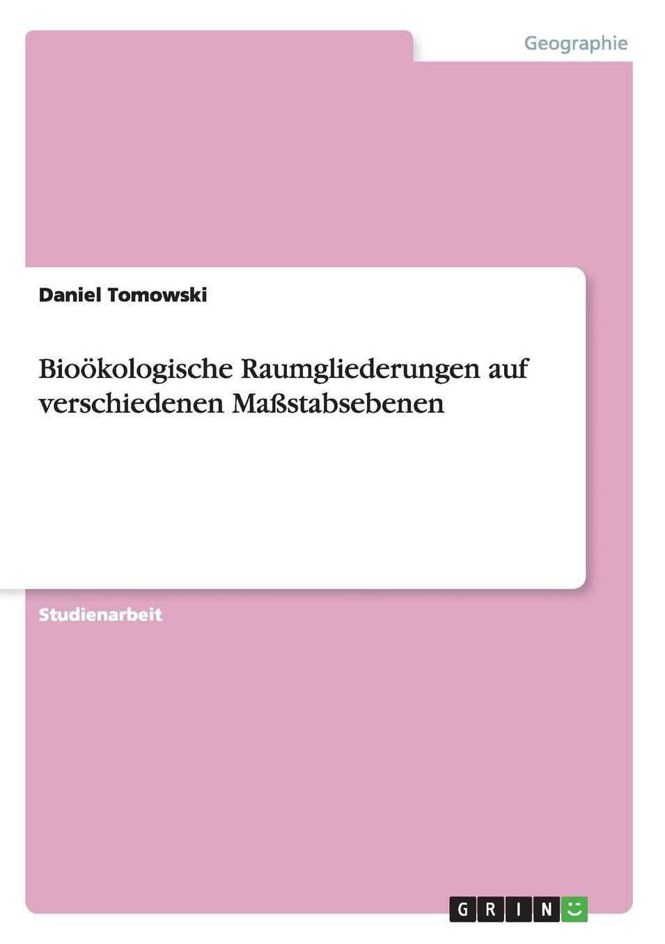 Bioökologische Raumgliederungen auf verschiedenen Maßstabsebenen