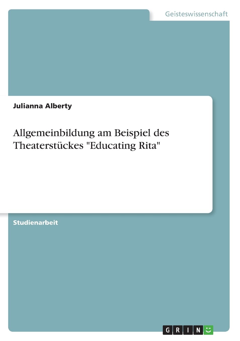 Allgemeinbildung am Beispiel des Theaterstï¿½ckes Educating Rita