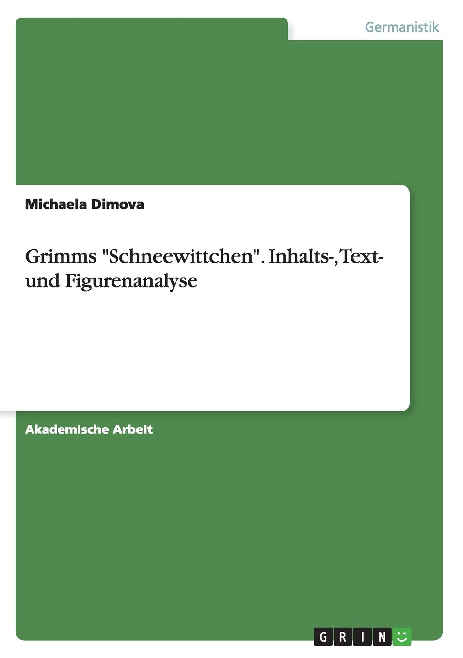 Grimms Schneewittchen. Inhalts-, Text- und Figurenanalyse