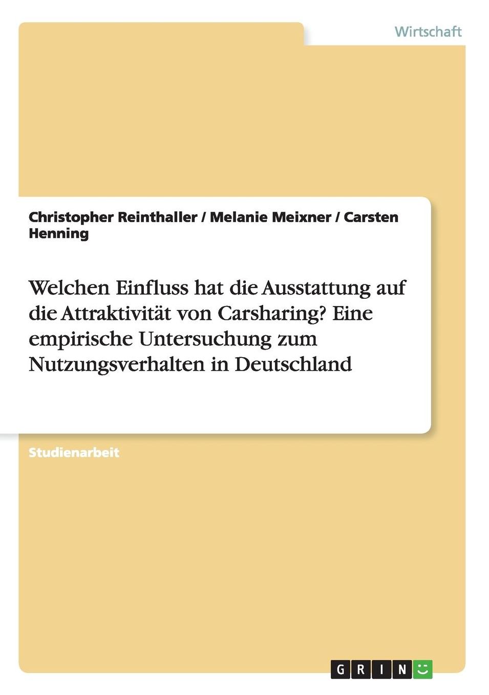 Welchen Einfluss hat die Ausstattung auf die Attraktivitï¿½t von Carsharing? Eine empirische Untersuchung zum Nutzungsverhalten in Deutschland