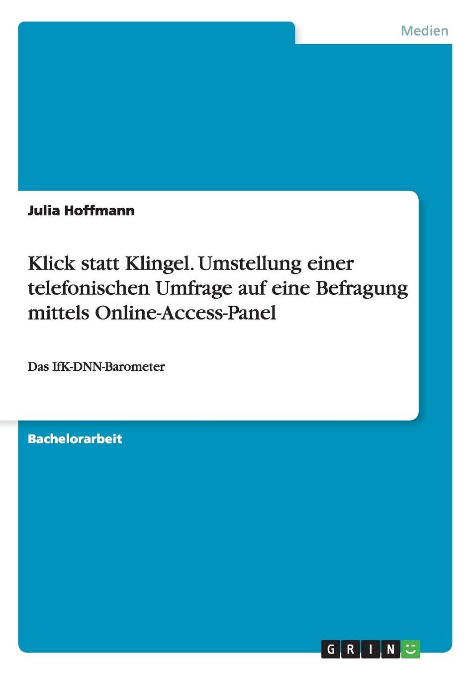 Klick statt Klingel. Umstellung einer telefonischen Umfrage auf eine Befragung mittels Online-Access-Panel: Das IfK-DNN-Barometer