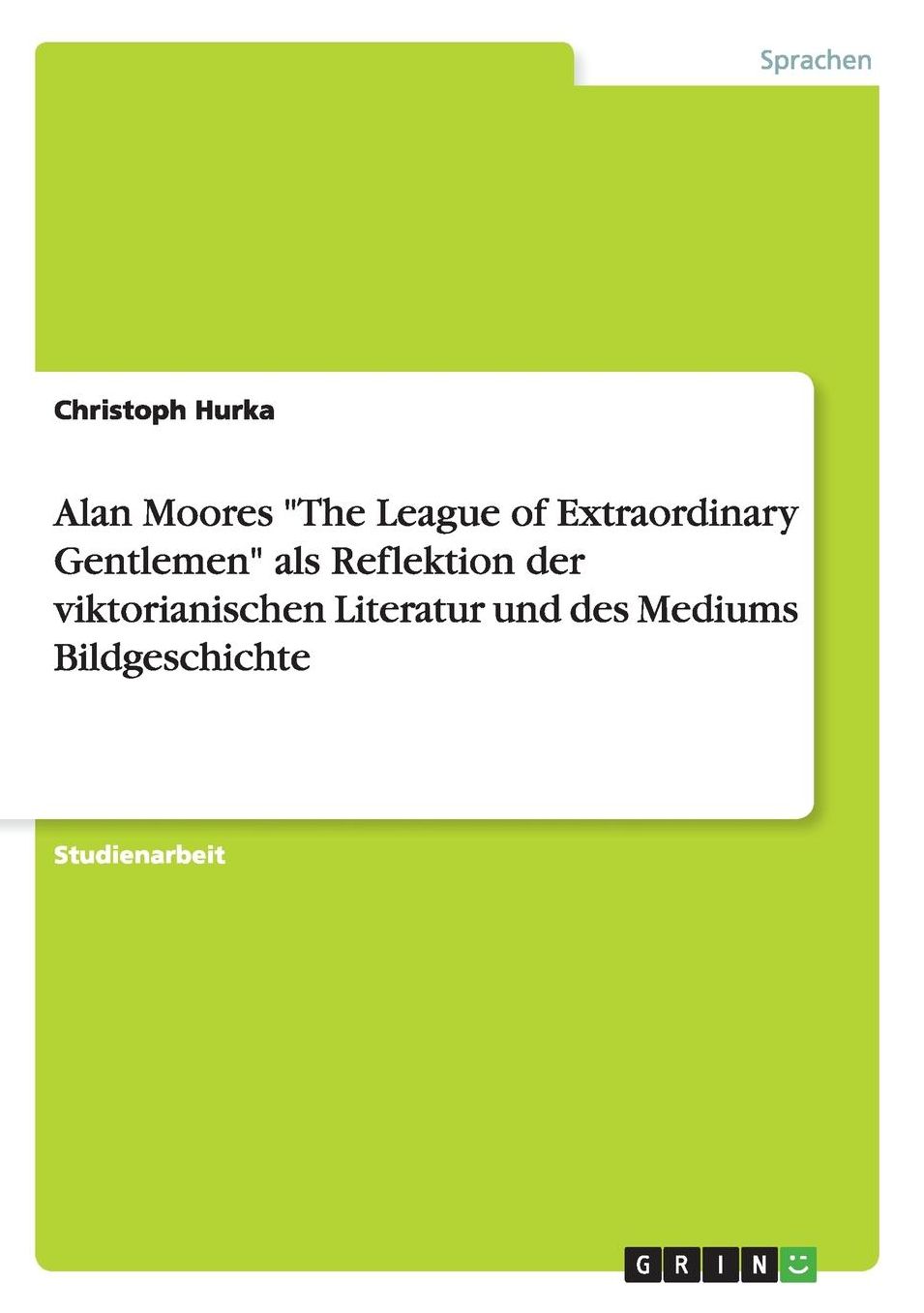 Alan Moores "The League of Extraordinary Gentlemen" als Reflektion der viktorianischen Literatur und des Mediums Bildgeschichte