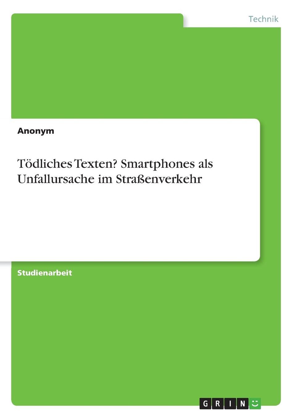 Tï¿½dliches Texten? Smartphones als Unfallursache im Straï¿½enverkehr