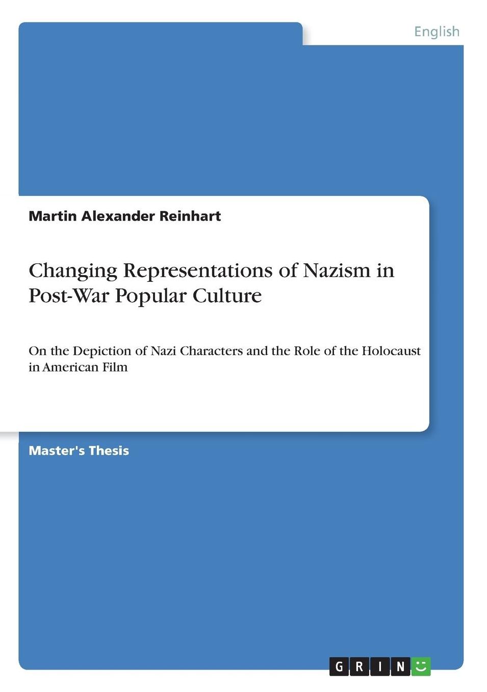 Changing Representations of Nazism in Post-War Popular Culture: On the Depiction of Nazi Characters and the Role of the Holocaust in American Film