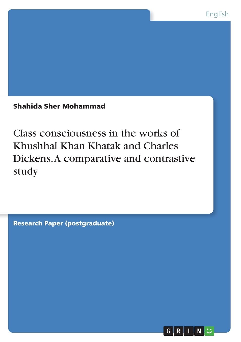 Class consciousnessin the works of Khushhal KhanKhatak and Charles Dickens. A comparative and contrastive study